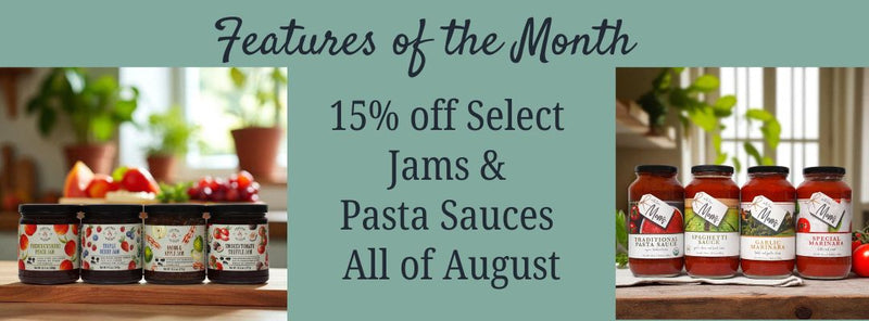 Features of the Month - 15% off Select Jams & Pasta Sauces All August