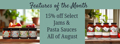 Features of the Month - 15% off Select Jams & Pasta Sauces All August
